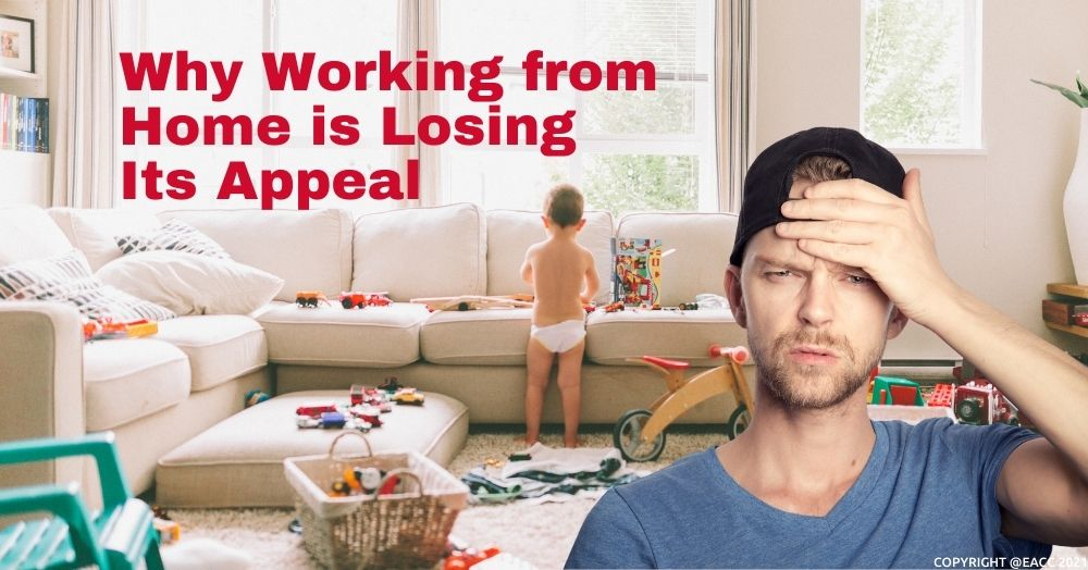 Why Working from Home is Losing Its Appeal in 2021