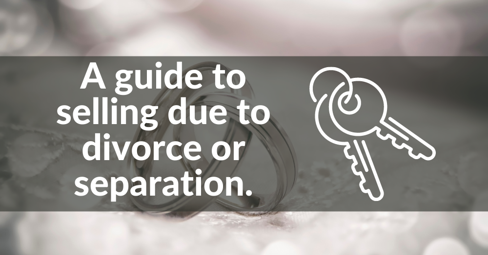 A guide to selling due to divorce or separation