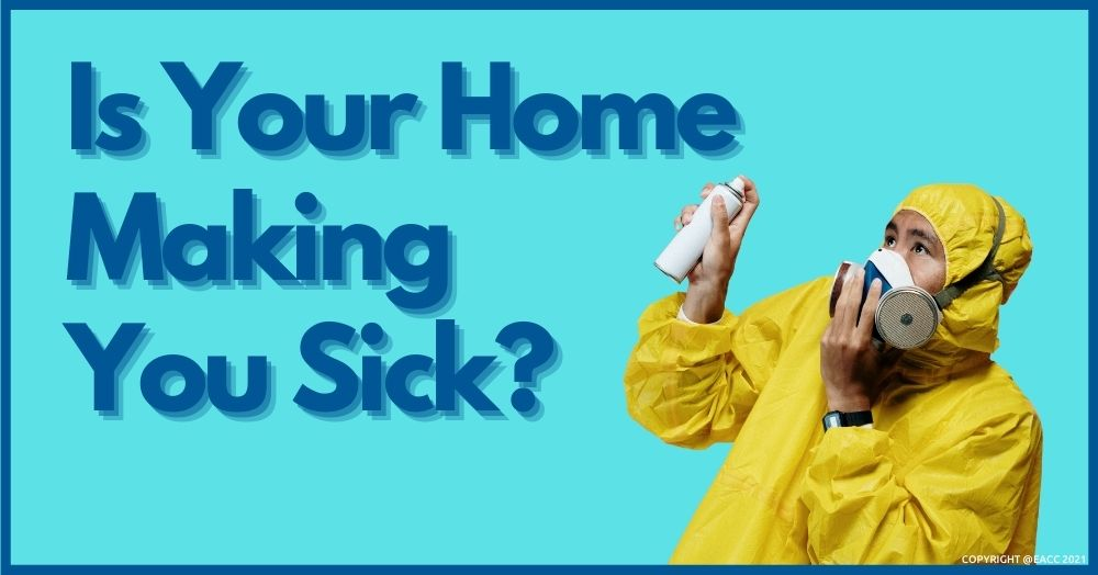 Why Your Home Could Be Bad for Your Health