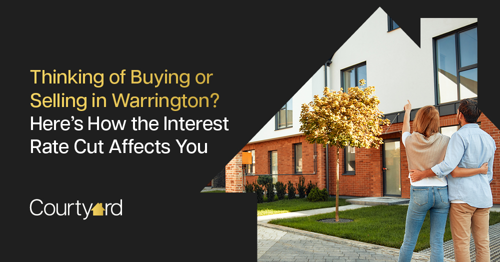 Thinking of Buying or Selling in Warrington? Here's How the Interest Rate Cut Affects You