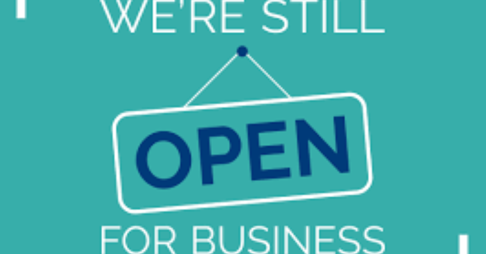 We are still Open for Business!