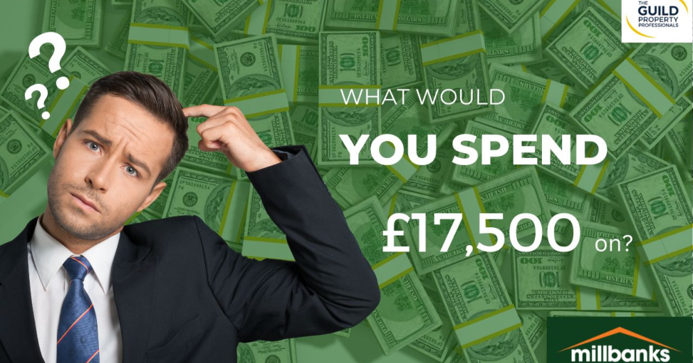 What would you spend £17,500 on? What would you spend £17,500 on?