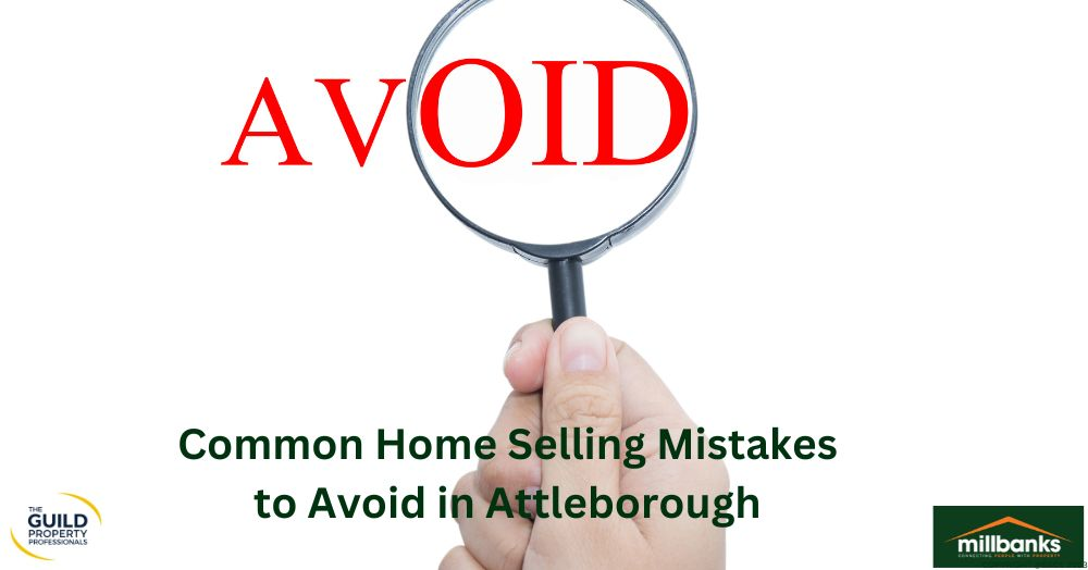 Common Home Selling Mistakes to Avoid in Attleborough and the Surrounding Area Common Home Selling Mistakes to Avoid in Attleborough and the Surrounding Area